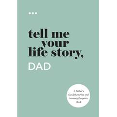 Tell Me Your Life Story, Dad: A Father’s Guided Journal and Memory Keepsake Book (Tell Me Your Life Story® Series Books)