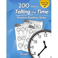 Humble Math – 100 Days of Telling the Time – Practice Reading Clocks: Ages 7-9, Reproducible Math Drills with Answers: Clocks, Hours, Quarter Hours, Five Minutes, Minutes, Word Problems