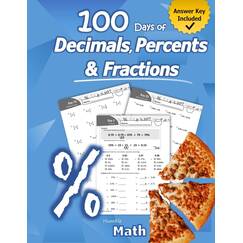 Humble Math - 100 Days of Decimals, Percents & Fractions: Advanced Practice Problems (Answer Key Included) - Converting Numbers - Adding, Subtracting, ... Fractions - Reducing Fractions - Math Drills