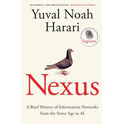 Nexus: The Sunday Times bestselling history about humans, technology and AI from the author of Sapiens