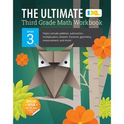 The Ultimate Third Grade Math: Multiplication, Division, Addition, Subtraction, Fractions, Geometry, Measurement, Mixed Operations, and Word Problems ... Curriculum (IXL Ultimate Workbooks)
