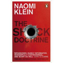 The Shock Doctrine: The Rise of Disaster Capitalism