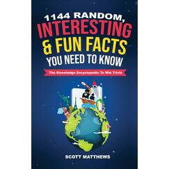 1144 Random, Interesting & Fun Facts You Need To Know - The Knowledge Encyclopedia To Win Trivia