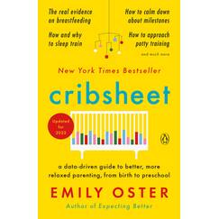 Cribsheet: A Data-Driven Guide to Better, More Relaxed Parenting, from Birth to Preschool (The ParentData Series, Band 2)