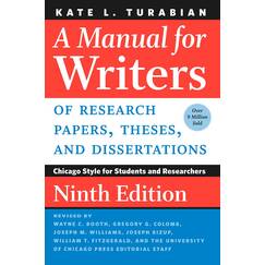 Manual for Writers of Research Papers, Theses, and Dissertations: Chicago Style for Students and Researchers (Chicago Guides to Writing, Editing, and Publishing)