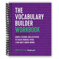 The Vocabulary Builder Workbook: Simple Lessons and Activities to Teach Yourself Over 1,400 Must-Know Words [Spiral-bound] Chris Lele and Magoosh