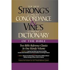 Strong's Concise Concordance and Vine's Concise Dictionary of the Bible: Two Bible Reference Classics in One Handy Volume