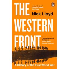 The Western Front: The authoritative history of world war one from the acclaimed author of Passchendaele