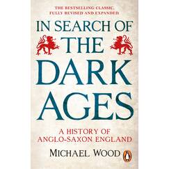 In Search of the Dark Ages: A History of Anglo-saxon England (BBC Books)