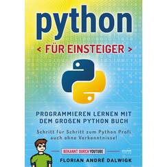 Python für Einsteiger: Programmieren lernen mit dem großen Python Buch - Schritt für Schritt zum Python Profi – auch ohne Vorkenntnisse!