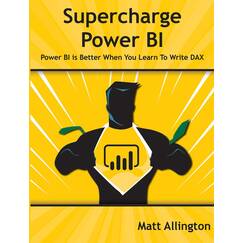Supercharge Power Bi: Power Bi Is Better When You Learn to Write Dax