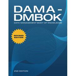 DAMA-DMBOK: Data Management Body of Knowledge: 2nd Edition: Data Management Body of Knowledge: 2nd Edition, Revised