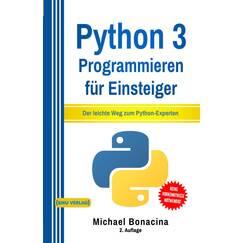 Python: 3 Programmieren für Einsteiger: Der leichte Weg zum Python-Experten (Einfach Programmieren lernen, Band 2)