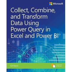 Collect, Combine, and Transform Data Using Power Query in Excel and Power BI (Business Skills)