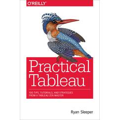 Practical Tableau: 100 Tips, Tutorials, and Strategies from a Tableau Zen Master