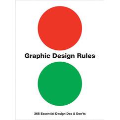 Graphic Design Rules: 365 Essential Design Dos and Don'ts