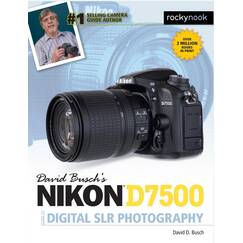 David Busch's Nikon D7500 Guide to Digital SLR Photography (The David Busch Camera Guide)