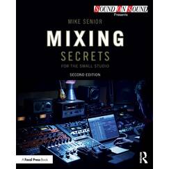 Mixing Secrets for the Small Studio: Sounds on Sounds Presents (Sound on Sound Presents...)