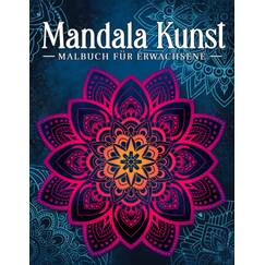 Mandala Kunst: Malbuch für Erwachsene mit entspannenden und inspirierenden Designs