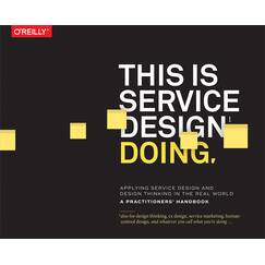This is Service Design Doing: Applying Service Design Thinking in the Real World