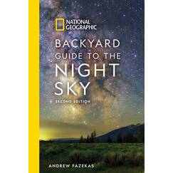 National Geographic Backyard Guide to the Night Sky, 2nd Edition (National Geographic Backyard Guides)