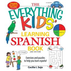 The Everything Kids Learning Spanish Book 2nd Edition: Exercises and puzzles to help you learn Espanol (Everything® Kids Series)