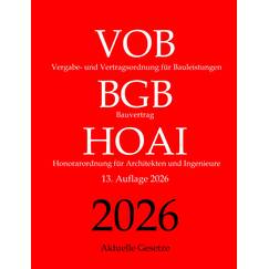 Vergabe- und Vertragsordnung für Bauleistungen (VOB), Bauvertrag (BGB), Honorarordnung für Architekten und Ingenieure (HOAI), Aktuelle Gesetze: mit Nebengesetzen