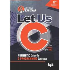 Let Us C: Authentic Guide to C PROGRAMMING Language 17th Edition (English Edition)