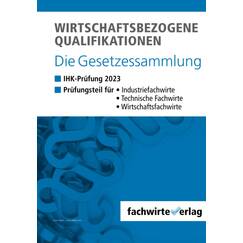 Wirtschaftsbezogene Qualifikationen: Die Gesetzessammlung für die IHK-Prüfung