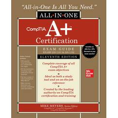 CompTIA A+ Certification All-in-One Exam Guide, Eleventh Edition (Exams 220-1101 & 220-1102) (The CompTIA A+ Certification All-In-One Exam Guides)