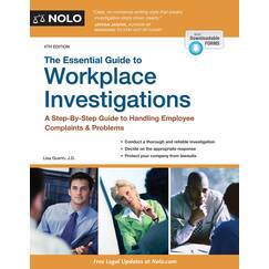 The Essential Guide to Workplace Investigations: A Step-By-Step Guide to Handling Employee Complaints & Problems