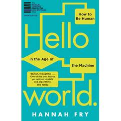 Hello World: How to be Human in the Age of the Machine