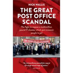 The Great Post Office Scandal: The fight to expose a multimillion pound IT disaster which put innocent people in jail