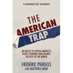 The American Trap: My battle to expose America's secret economic war against the rest of the world