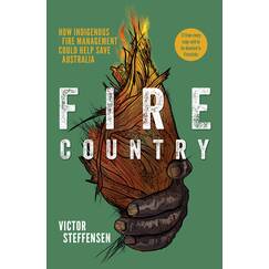 Fire Country: How Indigenous Fire Management Could Help Save Australia