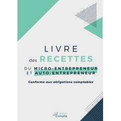 Livre des recettes du micro-entrepreneur et auto-entrepreneur: Conforme aux obligations comptables