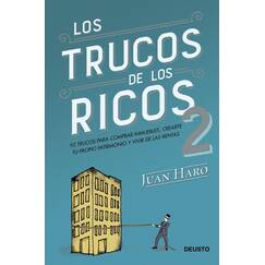 Los trucos de los ricos 2ª parte: 92 trucos para comprar inmuebles, crear tu propio patrimonio y vivir de las rentas (Deusto)