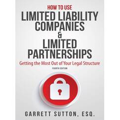 How to Use Limited Liability Companies & Limited Partnerships: Getting the Most Out of Your Legal Structure