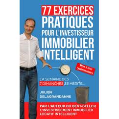 77 Exercices Pratiques pour l'Investisseur Immobilier Intelligent: La semaine des 7 dimanches se mérite...