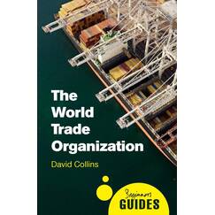 The World Trade Organization: A Beginner's Guide (Beginner's Guides)