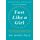 Fast Like a Girl: A Woman's Guide to Using the Healing Power of Fasting to Burn Fat, Boost Energy,and Balance Hormones (English Edition)