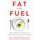 Fat for Fuel: A Revolutionary Diet to Combat Cancer, Boost Brain Power, and Increase Your Energy