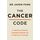 The Cancer Code: A Revolutionary New Understanding of a Medical Mystery