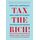 Tax the Rich!: How Lies, Loopholes, and Lobbyists Make the Rich Even Richer