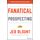 Fanatical Prospecting: The Ultimate Guide to Opening Sales Conversations and Filling the Pipeline by Leveraging Social Selling, Telephone, Email, Text, and Cold Calling (Jeb Blount)