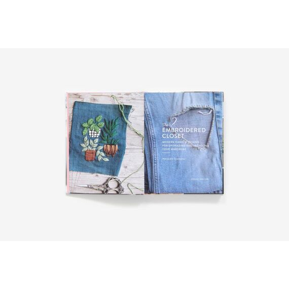 The Embroidered Closet: Modern Hand-stitching for Upgrading and Upcycling Your Wardrobe