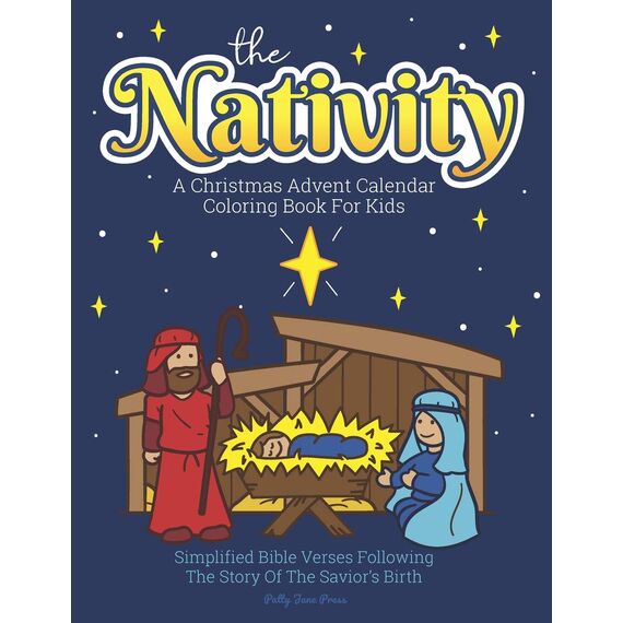 A Christmas Advent Calendar Coloring Book For Kids: The Nativity: Count Down To Christmas With Simplified Bible Verses About Jesus and Large, Easy ... Up. (Christmas Advent Coloring Books, Band 1)