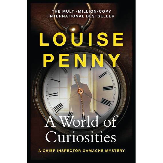 A World of Curiosities: thrilling and page-turning crime fiction from the author of the bestselling Inspector Gamache novels (Chief Inspector Gamache)