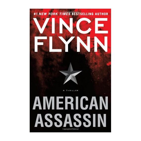 By Vince Flynn: American Assassin: A Thriller