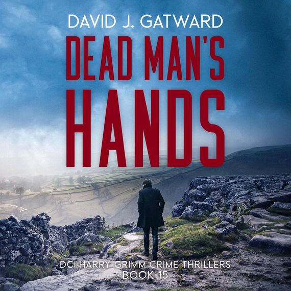 Dead Man's Hands: A Yorkshire Murder Mystery (DCI Harry Grimm Crime Thrillers, Book 15)